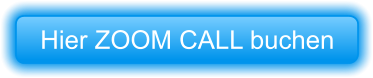 Hier ZOOM CALL buchen
